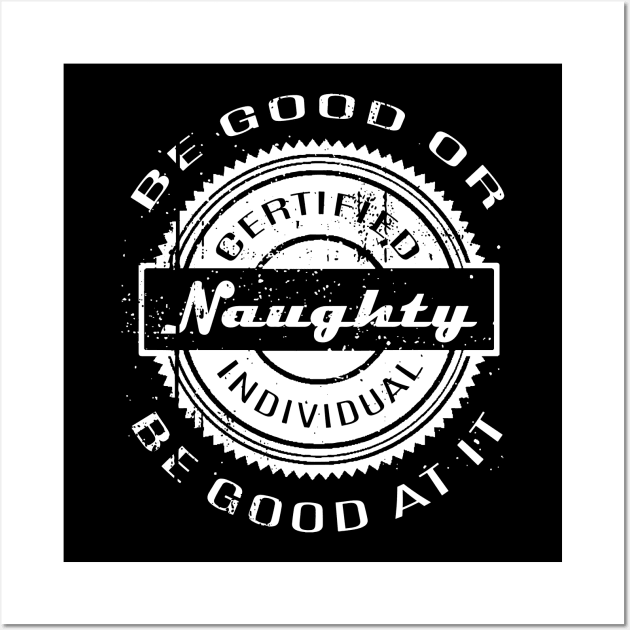 Certified Naughty Individual Wall Art by Fuckinuts